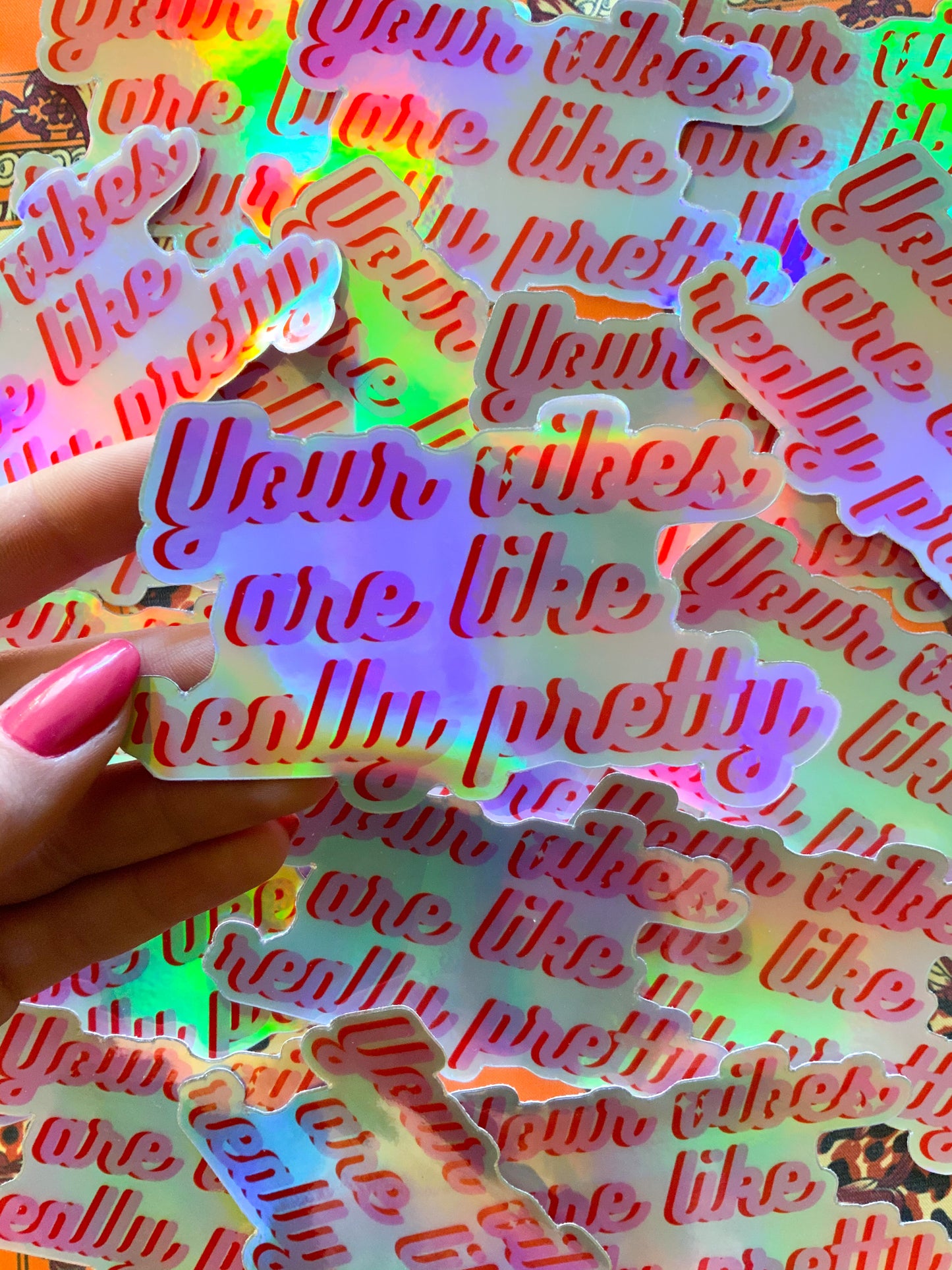Your Vibes are like Really Pretty | Holographic Sticker